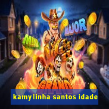 kamylinha santos idade